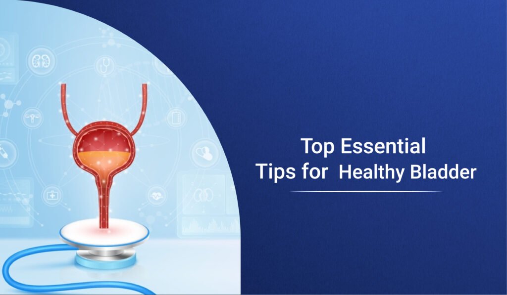 Top Essential Tips For A Healthy Bladder