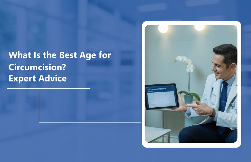Best age for Circumcision Treatment