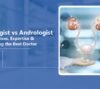 Urologist vs Andrologist: Differences