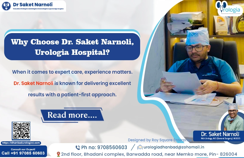 Why Choose Dr. Saket Narnoli, Urologia Hospital?