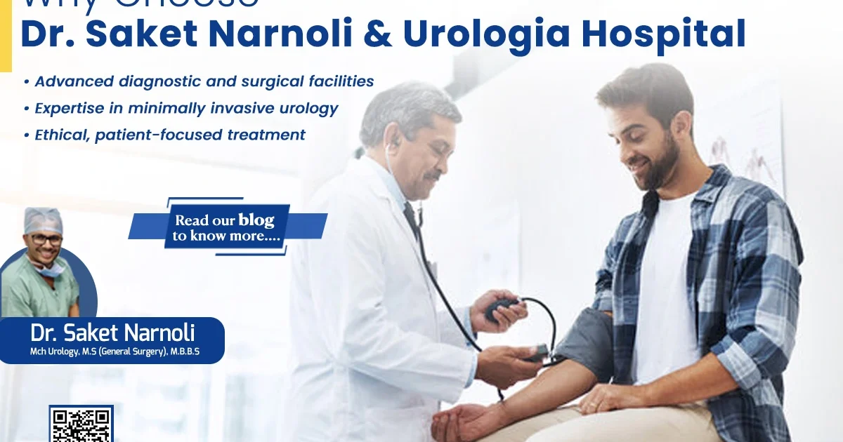 Why Choose Dr. Saket Narnoli & Urologia Hospital