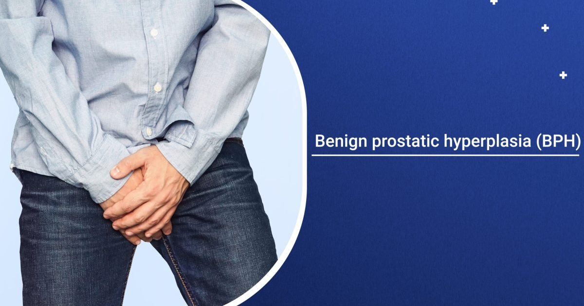 Benign prostatic hyperplasia (BPH)
