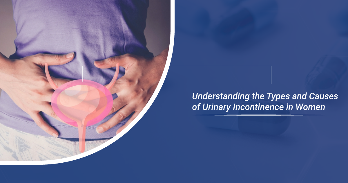 Types and Causes of Urinary Incontinence